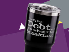 'Debt...It's what's for breakfast' Black Travel Mug, 20 oz