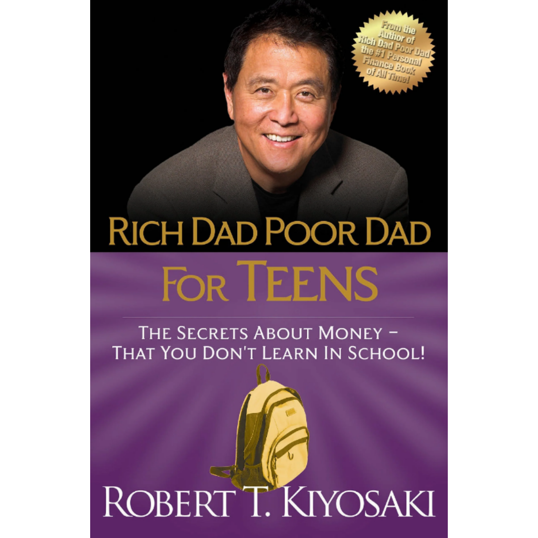 Rich Dad Poor Dad for Teens: The Secrets about Money--That You Don't Learn in School!