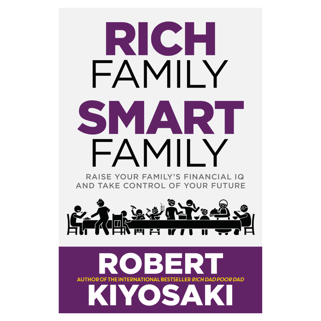 Rich Family Smart Family: Raise Your Family's Financial IQ and Take Control of Your Future