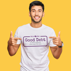 Good Debt is Debt someone else pays for you T-Shirt