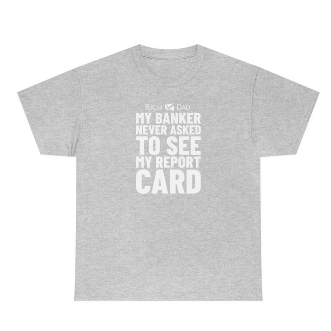 My Banker Never Asked to See My Report Card White Print T-Shirt